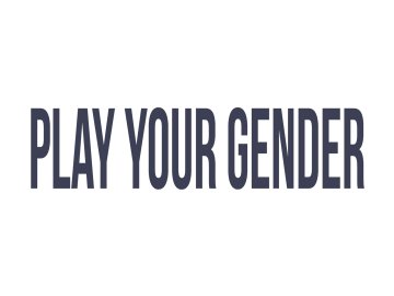 Play Your Gender
