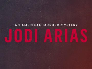 Jodi Arias: An American Murder Mystery