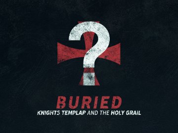 Buried: Knights Templar and the Holy Grail