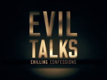 Evil Talks: Chilling Confessions