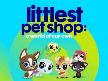 Littlest Pet Shop: A World of Our Own