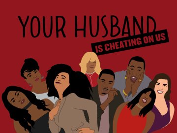 Your Husband Is Cheating on Us