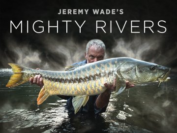 Jeremy Wade's Mighty Rivers