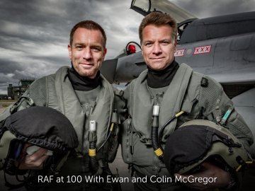 RAF at 100 With Ewan and Colin McGregor