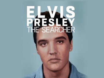 Elvis Presley: The Searcher