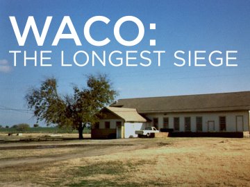 Waco: The Longest Siege