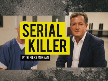 Serial Killer With Piers Morgan