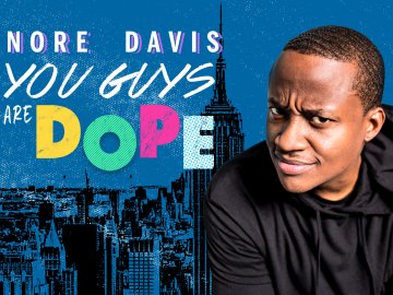 Nore Davis: You Guys Are Dope