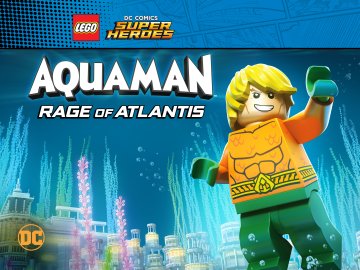 Lego DC Super Heroes: Aquaman Rage of Atlantis