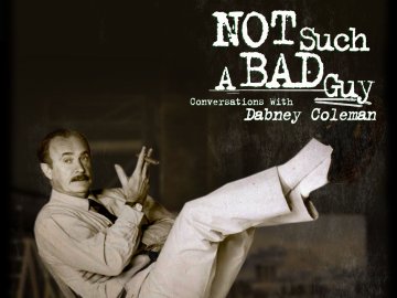 Not Such a Bad Guy: Conversations with Dabney Coleman