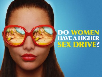 Do Women Have a Higher Sex Drive