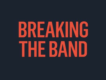 Breaking the Band