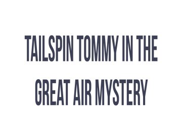 Tailspin Tommy in the Great Air Mystery