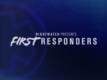 Nightwatch Presents: First Responders