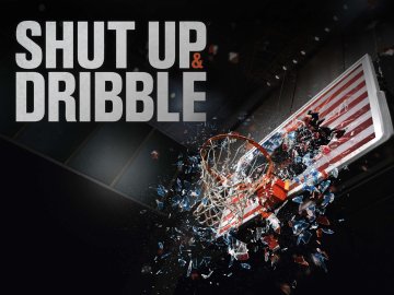 Shut Up and Dribble