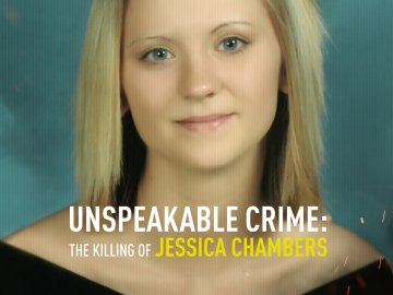 Unspeakable Crime: The Killing of Jessica Chambers