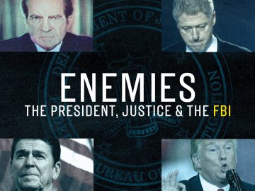 Enemies: The President, Justice & The FBI