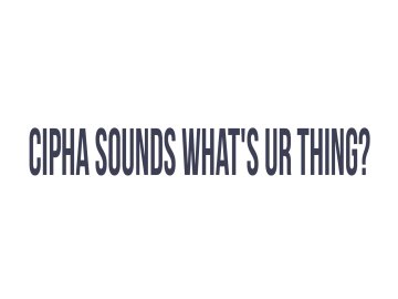 Cipha Sounds What's Ur Thing?