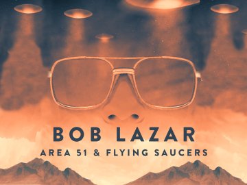 Bob Lazar: Area 51 & Flying Saucers