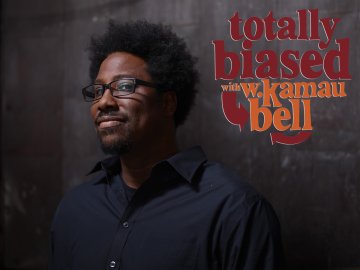 Totally Biased With W. Kamau Bell