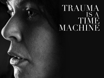 Trauma is a Time Machine
