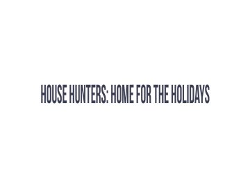 House Hunters: Home for the Holidays