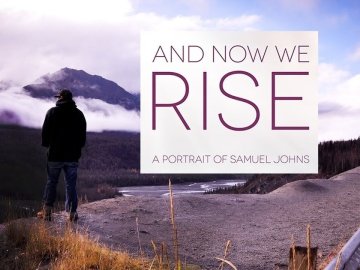 And Now We Rise: A Portrait of Samuel Johns