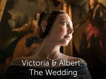 Victoria & Albert: The Wedding