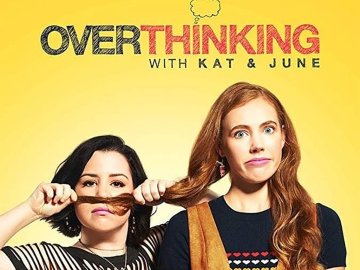 Overthinking with Kat & June