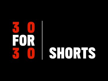 30 for 30 Shorts