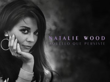 Natalie Wood: What Remains Behind