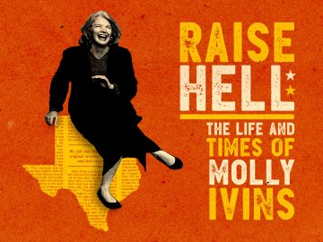 Raise Hell: The Life & Times of Molly Ivins