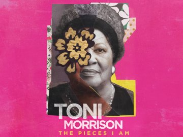 Toni Morrison: The Pieces I Am