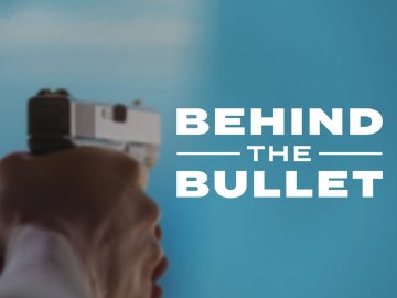 Behind the Bullet