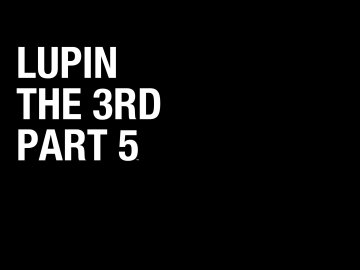 Lupin The 3rd Part V