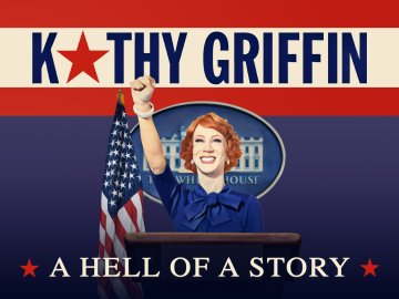 Kathy Griffin: A Hell of a Story