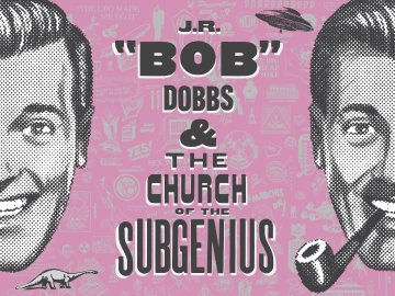 Jr. "Bob" Dobbs & the Church of the Subgenius