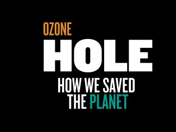 Ozone Hole: How We Saved the Planet