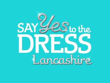 Say Yes To The Dress: Lancashire