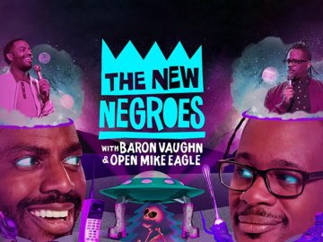 The New Negroes with Baron Vaughn and Open Mike Eagle