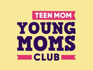 Teen Mom: Young Moms Club