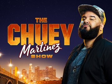 The Chuey Martinez Show