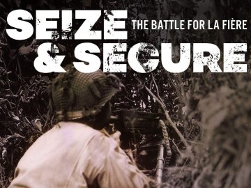 Seize and Secure: The Battle for La Fiere