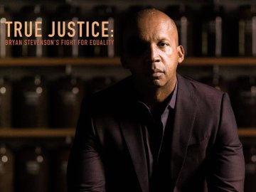 True Justice: Bryan Stevenson's Fight for Equality