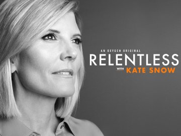 Relentless with Kate Snow