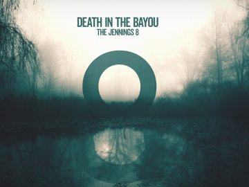 Death in the Bayou: The Jennings 8