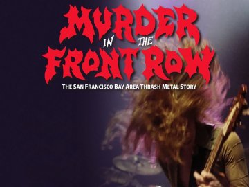 Murder in the Front Row: The San Francisco Bay Area Thrash Metal Story