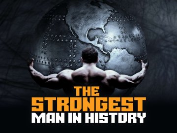 The Strongest Man in History