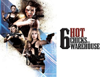 Six Hot Chicks and a Warehouse