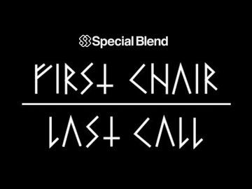 Special Blend: First Chair, Last Call